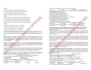 4
Câu 20:
A. were encouraged to complete these tasks by themselves
B. will have encouraged to complete these tasks by themselves
C. are encouraged to complete these tasks by themselves
D. must be encouraged to complete these tasks by themselves
Câu 21:
A. and becoming more confident of their ability to handling challenges
B. but also becoming more confident in their ability to handle challenges
C. or becoming more confident in their ability of handling challenges
D. without becoming much confident of their ability to handle challenges
Câu 22:
A. students have to gradually become more self-reliant
B. students should gradually become more self-reliant
C. students must gradually become more self-reliant
D. students will gradually become more self-reliant
Read the following passage about How to Be Independent as a Young Student and mark the letter A,
B, C or D on your answer sheet to indicate the best answer to each of the following questions from 23
to 30.
Being independent is an important skill for young students. It helps them manage their time, solve
problems, and take responsibility for their own learning. One way to develop independence is to practice
good time management. By creating a study schedule and setting clear goals, students can stay on track
and avoid procrastination. For example, breaking down big tasks into smaller ones can make them feel
less overwhelming.
Another key to independence is learning to make decisions. Students should start by making small
choices, such as deciding what to eat or how to organize their study materials. Gradually, they can take
on bigger decisions, like choosing extracurricular activities or planning their study routine. These
decisions build confidence and self-reliance.
Additionally, students can become more independent by seeking help when needed. Asking teachers,
classmates, or family members for advice shows that independence does not mean doing everything
alone. It’s important to know when to ask for help and how to use the resources available to you.
Finally, developing a growth mindset is essential for independence. A growth mindset means believing
that effort leads to improvement. By embracing challenges and learning from mistakes, students can
become more resilient and capable of solving problems on their own.
(Adapted from a general approach to student independence)
Câu 23. Which of the following is NOT mentioned as a way to be independent?
A. Making decisions B. Managing time
C. Asking for help D. Relying on others
Câu 24. The word “procrastination” in paragraph 1 is OPPOSITE in meaning to
A. Efficiency B. Planning C. Motivation D. Delaying
Câu 25. The word “They” in paragraph 2 refers to
A. Big tasks B. Choices C. Students D. Decisions
D
Ạ
Y
K
È
M
Q
U
Y
N
H
Ơ
N
O
F
F
I
C
I
A
L
5
Câu 26. The word “resources” in paragraph 3 could be best replaced by
A. Tools B. Advice C. Opportunities D. Information
Câu 27. Which of the following best paraphrases the underlined sentence "Students should start by
making small choices" in paragraph 2?
A. Students should make bigger decisions first.
B. Students should begin with minor decisions.
C. Students should focus on making one big decision.
D. Students should rely on others for decisions.
Câu 28. Which of the following is TRUE according to the passage?
A. Students should rely solely on others for help.
B. A growth mindset helps students handle challenges.
C. Independence means never asking for help.
D. Time management is not important for independence.
Câu 29. In which paragraph does the writer mention taking responsibility for learning?
A. Paragraph 1 B. Paragraph 2 C. Paragraph 3 D. Paragraph 4
Câu 30. In which paragraph does the writer focus on building confidence through decisions?
A. Paragraph 1 B. Paragraph 2 C. Paragraph 3 D. Paragraph 4
Read the following passage about The Importance of Choosing Education for the Future and mark
the letter A, B, C or D on your answer sheet to indicate the best answer to each of the following
questions from 31 to 40.
[I] In today’s fast-paced world, selecting the right educational path has become more important than
ever for students. With a multitude of courses and career options available, the decision is often
overwhelming. This choice not only impacts personal growth but also plays a crucial role in shaping
the future of society.
[II] One of the primary factors influencing this decision is the rapidly changing job market.
Technological advancements, such as automation and artificial intelligence, are transforming many
industries. As a result, students must consider the skills that will be in high demand in the future. Fields
like engineering, healthcare, and technology are predicted to continue growing, while some traditional
jobs may disappear.
[III] There are both push and pull factors at play in students' decision-making process. Push factors
include the pressure of competition, the fear of being left behind, and financial constraints that make
students seek practical courses with high employability rates. On the other hand, pull factors are the
attraction of higher salaries, job stability, and the opportunity to contribute meaningfully to society,
which often draw students toward certain fields.
[IV] Choosing an educational path is not an easy decision, as it requires a balance between personal
interests and future prospects. Students must weigh their passion for a subject against the reality of job
market trends. By carefully evaluating available options and seeking advice from experts, they can
ensure that they are making informed choices that will not only benefit their careers but also contribute
to their long-term satisfaction.
(Adapted from dailynews)
Câu 31. Where in paragraph I does the following sentence best fit?
"Selecting the right educational path is essential for students' future."
A. [I] B. [II] C. [III] D. [IV]
Câu 32. The phrase “plays a crucial role” in paragraph I could be best replaced by ____.
A. has no impact on B. is vital for C. is insignificant to D. affects only
Câu 33. The word “they” in paragraph IV refers to ____
A. certain fields. B. expert C. practical courses D. students
Câu 34. According to paragraph II, which of the following is NOT a growing field?
A. Healthcare B. Engineering C. Technology D. Traditional jobs
Câu 35. Which of the following best summarizes paragraph III?
D
Ạ
Y
K
È
M
Q
U
Y
N
H
Ơ
N
O
F
F
I
C
I
A
L
 