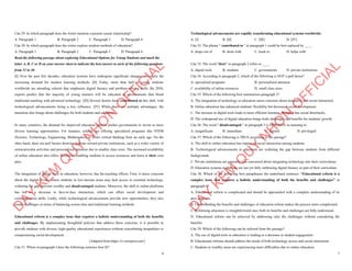 6
Câu 29. In which paragraph does the writer mention a present causal relationship?
A. Paragraph 1 B. Paragraph 2 C. Paragraph 3 D. Paragraph 4
Câu 30. In which paragraph does the writer explore modern methods of education?
A. Paragraph 1 B. Paragraph 2 C. Paragraph 3 D. Paragraph 4
Read the following passage about exploring Educational Options for Young Students and mark the
letter A, B, C or D on your answer sheet to indicate the best answer to each of the following questions
from 31 to 40.
[I] Over the past few decades, education systems have undergone significant changes, driven by the
increasing demand for modern learning methods. [II] Today, more than half of young students
worldwide are attending schools that emphasize digital literacy and problem-solving skills. By 2030,
experts predict that the majority of young learners will be educated in environments that blend
traditional teaching with advanced technology. [III] Several factors have contributed to this shift, with
technological advancements being a key influence. [IV] While there are multiple advantages, the
transition also brings about challenges for both students and educators.
In many countries, the demand for improved education options pushes governments to invest in more
diverse learning opportunities. For instance, schools are offering specialized programs like STEM
(Science, Technology, Engineering, Mathematics) to foster critical thinking from an early age. On the
other hand, there are pull factors drawing students toward private institutions, such as a wider variety of
extracurricular activities and personalized attention due to smaller class sizes. The increased availability
of online education also offers flexibility, enabling students to access resources and learn at their own
pace.
The integration of digital tools in education, however, has far-reaching effects. First, it raises concerns
about the digital divide, where students in low-income areas may lack access to essential technology,
widening the gap between wealthy and disadvantaged students. Moreover, the shift to online platforms
has led to a decrease in face-to-face interaction, which can affect social development and
communication skills. Lastly, while technological advancements provide new opportunities, they also
create challenges in terms of balancing screen time and traditional learning methods.
Educational reform is a complex issue that requires a holistic understanding of both the benefits
and challenges. By implementing thoughtful policies that address these concerns, it is possible to
provide students with diverse, high-quality educational experiences without exacerbating inequalities or
compromising social development.
(Adapted from https://e.vnexpress.net/)
Câu 31. Where in paragraph I does the following sentence best fit?
D
Ạ
Y
K
È
M
Q
U
Y
N
H
Ơ
N
O
F
F
I
C
I
A
L
7
Technological advancements are rapidly transforming educational systems worldwide.
A. [I] B. [II] C. [III] D. [IV]
Câu 32. The phrase " contributed to " in paragraph 1 could be best replaced by ____.
A. drops out of B. deals with C. leads to D. helps with
Câu 33. The word "their" in paragraph 2 refers to ____.
A. digital tools B. students C. governments D. private institutions
Câu 34. According to paragraph 2, which of the following is NOT a pull factor?
A. specialized programs B. personalized attention
C. availability of online resources D. small class sizes
Câu 35. Which of the following best summarises paragraph 3?
A. The integration of technology in education raises concerns about inequality and social interaction.
B. Online education has enhanced students' flexibility but decreased social development.
C. The increase in digital tools leads to more efficient learning, though it has social drawbacks.
D. The widespread use of digital education brings both challenges and benefits for students' growth.
Câu 36. The word " disadvantaged " in paragraph 3 is OPPOSITE in meaning to:
A. insignificant B. immediate C. limited D. privileged
Câu 37. Which of the following is TRUE according to the passage?
A. The shift to online education has improved social interaction among students.
B. Technological advancements in education are widening the gap between students from different
backgrounds.
C. Private institutions are generally less concerned about integrating technology into their curriculums.
D. Education systems worldwide are not yet fully embracing digital literacy as part of their curriculum.
Câu 38. Which of the following best paraphrases the underlined sentence: “Educational reform is a
complex issue that requires a holistic understanding of both the benefits and challenges” in
paragraph 4?
A. Educational reform is complicated and should be approached with a complete understanding of its
pros and cons.
B. Understanding the benefits and challenges of education reform makes the process more complicated.
C. Reforming education is straightforward once both its benefits and challenges are fully understood.
D. Educational reform can be achieved by addressing only the challenges without considering the
benefits.
Câu 39. Which of the following can be inferred from the passage?
A. The use of digital tools in education is leading to a decrease in student engagement.
B. Educational reforms should address the needs of both technology access and social interaction.
C. Students in wealthy areas are experiencing more difficulties due to online education.
D
Ạ
Y
K
È
M
Q
U
Y
N
H
Ơ
N
O
F
F
I
C
I
A
L
 