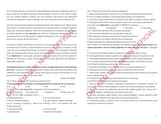 6
[I] The world has entered a new era driven by rapid technological advancements, transforming nearly every
aspect of daily life. [II] Digital technologies, artificial intelligence, and the rise of the internet of things
(IoT) have reshaped industries, economies, and social interactions. [III] However, this technological
revolution also brings about a variety of challenges and concerns that require careful consideration. [IV]
One of the main driving forces behind this technological growth is the demand for more efficient systems
and processes. For instance, businesses increasingly rely on automation and AI to streamline operations,
reduce costs, and increase productivity. Moreover, the widespread use of smartphones and smart devices
has enabled individuals to stay connected to the world 24/7, transforming communication, work, and
entertainment. However, the rapid expansion of digital technologies also creates risks such as cybersecurity
threats, privacy concerns, and the digital divide.
In the process of digital transformation, the world faces several long-term effects on both society and the
environment. First, the growth of digital infrastructure has led to increased energy consumption, as data
centers and cloud computing facilities require vast amounts of electricity. This has contributed to the global
energy crisis and rising carbon emissions. Second, the shift towards digital work environments has resulted
in job displacement for many people, particularly in traditional industries that are being replaced by
automation. In some regions, workers without access to the necessary digital skills face challenges in
finding stable employment.
Technological progress is a complex phenomenon with far-reaching implications for both individuals
and society. To harness its benefits while minimizing its negative effects, governments and industries must
collaborate to create sustainable practices, promote digital literacy, and ensure that technology serves the
greater good of society without leaving anyone behind.
(Adapted from Bright)
Câu 31. Where in paragraph I does the following sentence best fit?
The increasing reliance on technology is revolutionizing both the economy and the way people live.
A. [I] B. [II] C. [III] D. [IV]
Câu 32. The phrase “stay connected to” in paragraph 2 could best be replaced by _____.
A. remain in touch with B. lose touch with C. contributes to D. break contact with
Câu 33. The word “This” in paragraph 2 refers to _____.
A. digital transformation B. the use of smart devices
C. the rise of artificial intelligence D. the rapid expansion of digital technologies
Câu 34. According to paragraph 2, which of the following is NOT a risk associated with rapid
technological growth?
A. cybersecurity threats B. privacy concerns
C. job displacement D. improved communication
D
Ạ
Y
K
È
M
Q
U
Y
N
H
Ơ
N
O
F
F
I
C
I
A
L
7
Câu 35. Which of the following best summarises paragraph 3?
A. Digital transformation improves productivity but also brings environmental and social challenges.
B. The rise of digital technologies is causing global energy shortages and unemployment.
C. The benefits of digital transformation are undeniable, but its negative consequences cannot be ignored.
D. Technological growth leads to environmental harm and job losses, which require urgent attention.
Câu 36. The word “displacement” in paragraph 3 is OPPOSITE in meaning to _____.
A. relocation B. replacement C. dislocation D. employment
Câu 37. Which of the following is TRUE according to the passage?
A. The rise of digital technologies has solved the global energy crisis.
B. Many industries are adopting automation and AI for improved productivity.
C. Privacy concerns are no longer a significant issue in the digital age.
D. Digital technologies have eliminated the digital divide across the world.
Câu 38. Which of the following best paraphrases the underlined sentence “Technological progress is a
complex phenomenon, with far-reaching implications for both individuals and society” in paragraph
4?
A. The process of technological progress is simple but has wide-reaching effects on society.
B. Technological progress, despite its complexity, has significant consequences for people and society.
C. Understanding technological progress requires a thorough study of its far-reaching consequences.
D. It is essential to understand the broad impact of technological progress on individuals and society.
Câu 39. Which of the following can be inferred from the passage?
A. The benefits of technology are more important than its social and environmental costs.
B. Technological advancement is expected to improve job opportunities for all workers.
C. Without proper regulation and planning, rapid technological growth could exacerbate social inequality
and environmental damage.
D. The digital divide is disappearing as more people gain access to technology.
Câu 40. Which of the following best summarises the passage?
A. Driven by the need for efficiency, technological advancements are transforming economies and
lifestyles, but they require careful management to minimize environmental damage and social inequality.
B. The digital revolution has significantly improved living standards globally, but it brings with it
considerable challenges, including energy consumption and job losses.
C. As digital technologies reshape industries, their widespread adoption is causing significant societal
changes, but also creating risks like cybersecurity issues and job displacement.
D. Technological progress is primarily focused on economic growth, but its environmental and social
consequences should not be overlooked.
D
Ạ
Y
K
È
M
Q
U
Y
N
H
Ơ
N
O
F
F
I
C
I
A
L
 