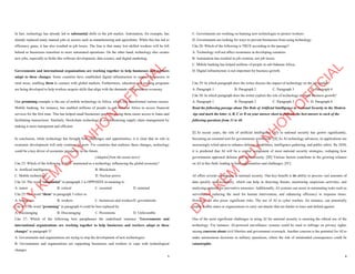 5
In fact, technology has already led to substantial shifts in the job market. Automation, for example, has
already replaced many manual jobs in sectors such as manufacturing and agriculture. While this has led to
efficiency gains, it has also resulted in job losses. The fear is that many low-skilled workers will be left
behind as businesses transition to more automated operations. On the other hand, technology also creates
new jobs, especially in fields like software development, data science, and digital marketing.
Governments and international organizations are working together to help businesses and workers
adapt to these changes. Some countries have established digital infrastructure to support businesses in
rural areas, enabling them to connect with global markets. Furthermore, education and training programs
are being developed to help workers acquire skills that align with the demands of the modern economy.
One promising example is the use of mobile technology in Africa, which has transformed various sectors.
Mobile banking, for instance, has enabled millions of people in sub-Saharan Africa to access financial
services for the first time. This has helped small businesses grow by giving them easier access to loans and
facilitating transactions. Similarly, blockchain technology is revolutionizing supply chain management by
making it more transparent and efficient.
In conclusion, while technology has brought both challenges and opportunities, it is clear that its role in
economic development will only continue to grow. For countries that embrace these changes, technology
could be a key driver of economic prosperity in the future.
(Adapted from the asean news)
Câu 23: Which of the following is NOT mentioned as a technology influencing the global economy?
A. Artificial intelligence B. Blockchain
C. Mobile technology D. Nuclear power
Câu 24: The word "substantial" in paragraph 2 is OPPOSITE in meaning to
A. minor B. critical C. essential D. minimal
Câu 25: The word "them" in paragraph 3 refers to
A. businesses B. workers C. businesses and workersD. governments
Câu 26: The word "promising" in paragraph 4 could be best replaced by
A. Encouraging B. Discouraging C. Pessimistic D. Unfavorable
Câu 27: Which of the following best paraphrases the underlined sentence "Governments and
international organizations are working together to help businesses and workers adapt to these
changes" in paragraph 3?
A. Governments and organizations are trying to stop the development of new technologies.
B. Governments and organizations are supporting businesses and workers to cope with technological
changes.
D
Ạ
Y
K
È
M
Q
U
Y
N
H
Ơ
N
O
F
F
I
C
I
A
L
6
C. Governments are working on banning new technologies to protect workers.
D. Governments are looking for ways to prevent businesses from using technology.
Câu 28: Which of the following is TRUE according to the passage?
A. Technology will not affect economies in developing countries.
B. Automation has resulted in job creation, not job losses.
C. Mobile banking has helped millions of people in sub-Saharan Africa.
D. Digital infrastructure is not important for business growth.
Câu 29: In which paragraph does the writer discuss the impact of technology on the job market?
A. Paragraph 1 B. Paragraph 2 C. Paragraph 3 D. Paragraph 4
Câu 30: In which paragraph does the writer explore the role of technology in small business growth?
A. Paragraph 1 B. Paragraph 2 C. Paragraph 3 D. Paragraph 4
Read the following passage about The Role of Artificial Intelligence in National Security in the Modern
Age and mark the letter A, B, C or D on your answer sheet to indicate the best answer to each of the
following questions from 31 to 40.
[I] In recent years, the role of artificial intelligence (AI) in national security has grown significantly,
becoming an essential tool for governments worldwide. [II] As AI technology advances, its applications are
increasingly relied upon to enhance defense capabilities, intelligence gathering, and public safety. By 2030,
it is predicted that AI will be a central component of most national security strategies, reshaping how
governments approach defense and cybersecurity. [III] Various factors contribute to the growing reliance
on AI in this field, leading to both opportunities and challenges. [IV]
AI offers several advantages in national security. One key benefit is its ability to process vast amounts of
data quickly and accurately, which can help in detecting threats, monitoring suspicious activities, and
analyzing patterns for preventive measures. Additionally, AI systems can assist in automating tasks such as
surveillance, reducing the need for human intervention, and enhancing efficiency in response times.
However, AI also poses significant risks. The use of AI in cyber warfare, for instance, can potentially
enable hostile states or organizations to carry out attacks that are harder to trace and defend against.
One of the most significant challenges in using AI for national security is ensuring the ethical use of the
technology. For instance, AI-powered surveillance systems could be used to infringe on privacy rights,
raising concerns about civil liberties and government overreach. Another concern is the potential for AI to
make autonomous decisions in military operations, where the risk of unintended consequences could be
catastrophic.
D
Ạ
Y
K
È
M
Q
U
Y
N
H
Ơ
N
O
F
F
I
C
I
A
L
 