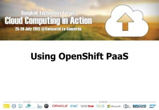 Using OpenShift PaaS
 