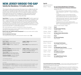 NEW JERSEY BRIDGE-THE-GAP
Satisfy the Mandatory 15 Credits and More
This program will provide essential information from a skilled faculty that
will guide you through the day-to-day practice of law. Topics in required
practice areas will include eight of the nine specified subject areas (basic
estate planning, law practice management, family, real estate closing,
municipal court practice, civil, criminal and landlord/tenant practice)
required of newly admitted New Jersey attorneys.
Special Bonus: This program will include one hour of ethics credit. The ethics segment will
explore the New Jersey Rules of Professional Ethics and address what “competence” under
RPC 1.1 means in the practice of law. The speakers will cover how to communicate and
share confidential information and use “Cloud” services to store confidential information
consistent with RPC 1.6. Attendees will learn how to understand what “supervision” means
when dealing with personnel within a firm and outside consultants under RPCs 5.1, 5.2, and
5.3, and recognize how social media might be used to advertise and communicate about
legal services under RPC 7.1, and the following sections.
New Jersey attorneys are advised to bring their bar number to the program.
Each Bridge-the-Gap program contains updated content and will provide CLE credit to all
attendees, even if they attended in the past.
Barred in New York, California and/or Pennsylvania? You too can receive credit to satisfy
your CLE requirements.
Save by registering for both days!
This program will not be taped. You will only have the chance to see it - live!
DAY ONE FACULTY
Paul S. Danner, Goldberg Segalla
Gregory D. Green, Epstein Becker and Green
Ronald J. Hedges, Ronald J. Hedges LLC
Joseph C. Mahon, Cooper Levenson,
Attorneys at Law
Tara S. Sinha, Witman Stadtmauer, P.A.
DAY TWO FACULTY
Nancianne Aydelotte, Martone Law Group, LLC
Kenneth W. Biedzynski, Goldzweig, Green,
Eiger & Biedzynski, L.L.C.
Janet Costello, Assistant Deputy Public
Defender, NJ Office of the Public Defender
Francesca O'Cathain, Lesnevich, Marzano-
Lesnevich, O’Cathain & O’Cathain, LLC
Joseph J. Russo, First Assistant Public
Defender and Deputy, Appellate Section,
NJ Office of the Public Defender
Lauren E. Scardella, Scardella Law Firm
LIVE PROGRAM & WEBCAST
Both Days: $499 for Members*
| $699 for Nonmembers; Per Day: $399 for Members*
| $599 for Nonmembers
CLE CREDIT
New York, New Jersey & California: Both Days: 16.0 Total: 7.0 Professional Practice, 6.5 Skills, 1.5 Law
Practice Management, 1.0 Ethics; December 4: 8.0 Total: 3.0 Professional Practice, 2.5 Skills, 1.5 Law
Practice Management, 1.0 Ethics; December 11: 8.0 Total: 4.0 Professional Practice, 4.0 Skills
Pennsylvania: Both Days: 13.0 Total: 12.5 General, 0.5 Ethics; December 4: 6.5 Total: 6.0 General, 0.5
Ethics; December 11: 6.5 General
Agenda
Wednesday, December 4
9:00 am - 11:05 am	 NJ Law Practice Management & Technology —
			 The Ethical Implications of Electronic Information
Speakers will cover:
•	 New Jersey Rules of Professional Ethics and address
what “competence” under RPC 1.1 means in the practice
of law:
•	 Consideration of how to communicate and share
confidential information and use “Cloud” services to
store confidential information consistent with RPC 1.6;
•	 Understanding what “supervision” means when dealing
with personnel within a firm and outside consultants
under RPCs 5.1, 5.2, and 5.3, and
•	 Recognizing how social media might be used to
advertise and communicate about legal services under
RPC 7.1, and the following sections
Gregory D. Green & Ronald J. Hedges
11:05 am - 11:15 am	 Break
11:15 am - 12:55 pm	 NJ Basic Estate Planning
			Joseph C. Mahon
12:55 pm - 1:55 pm	 Lunch (on your own)
1:55 pm - 3:10 pm		 NJ Basic Estate Administration
			 Tara S. Sinha
3:10 pm - 3:20 pm		 Break
3:20 pm - 5:00 pm		 NJ Civil Trial Practice
			 Paul S. Danner
Wednesday, December 11
9:00 am - 10:40 am	 NJ Criminal Trial Practice
			 Janet Costello & Joseph J. Russo
10:40 am - 10:50 am	 Break
10:50 am - 12:30 pm	 NJ Municipal Court Practice
			 Nancianne M. Aydelotte & Lauren E. Scardella
12:30 pm - 1:30 pm	 Lunch (on your own)
1:30 pm - 3:10 pm		 NJ Family Law Practice
			Francesca M. O'Cathain
3:10 pm - 3:20 pm		 Break
3:20 pm - 5:00 pm 	 NJ Landlord/Tenant Practice
			 Kenneth W. Biedzynski
*
Free and Discounted CLE for City Bar Members — As part of your City Bar membership, Recent Law
Graduatesand Newly Admitted Lawyers (admitted for the first time in any state or country 2017-
2019) attend this program at no extra charge.
Unlimited Access — If you are a New York City Bar member and not in one of these categories, you
can have unlimited access to all CLEs — Live Programs, Webcasts & On-demand — four hours or less
for a flat annual rate of $499 ($399 for solo practitioners). For more information on membership
and/or unlimited access to our CLE programs, please contact Customer Relations at 212.382.6663.
 