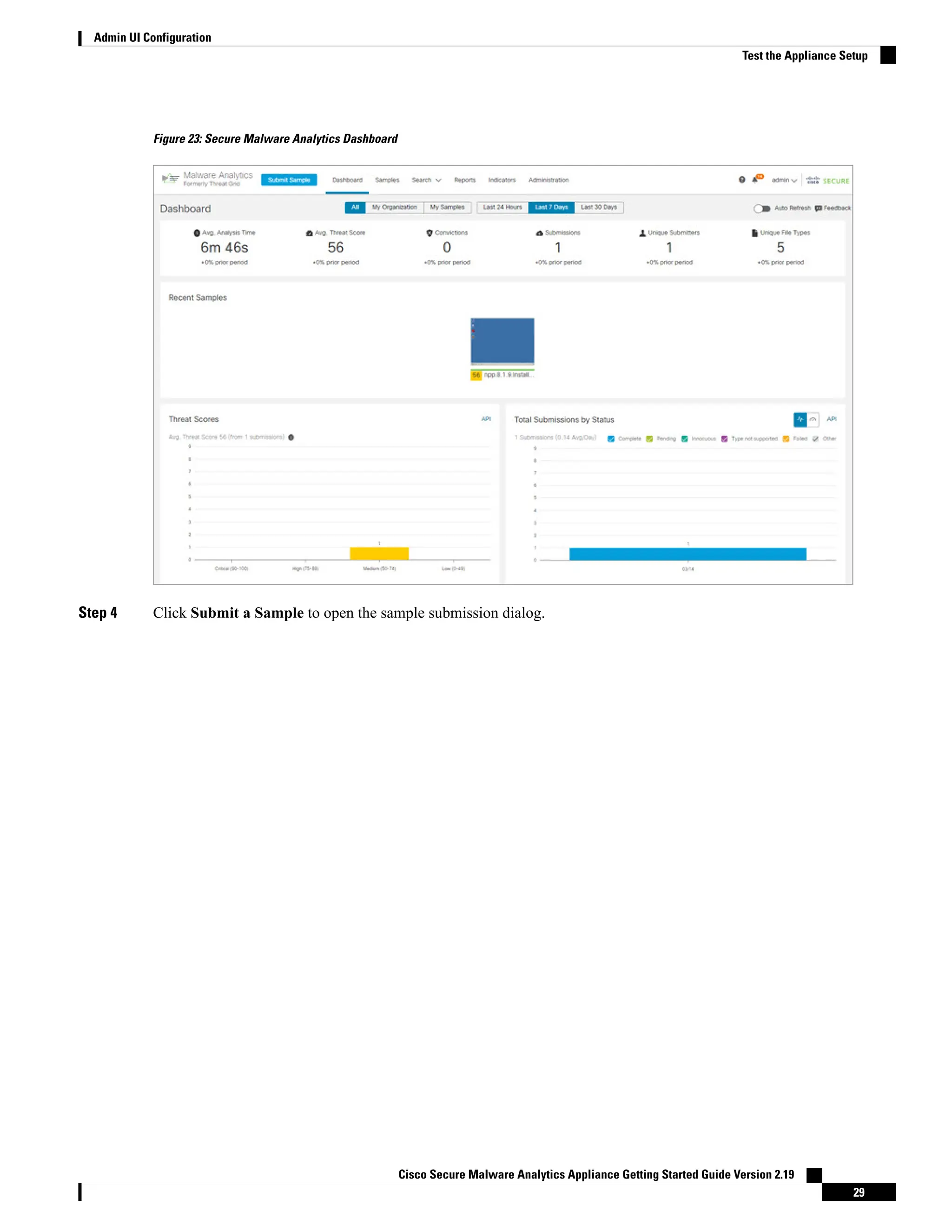 Figure 23: Secure Malware Analytics Dashboard
Step 4 Click Submit a Sample to open the sample submission dialog.
Cisco Secure Malware Analytics Appliance Getting Started Guide Version 2.19
29
Admin UI Configuration
Test the Appliance Setup
 