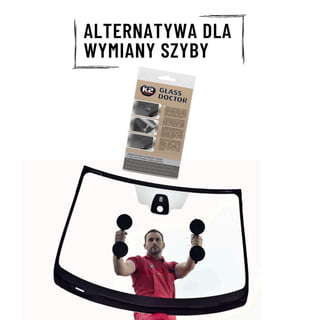 DO DOMU
DO AUTA
ALTERNATYWA DLA
WYMIANY SZYBY
 