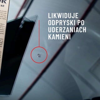 LIKWIDUJE
ODPRYSKI PO
UDERZANIACH
KAMIENI
 