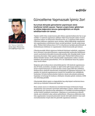 editör
Yapılan mobil cihaz araştırmasına göre dünya çapında kullanıcılar her ay ge-
nellikle 12 Android uygulaması yüklüyo...