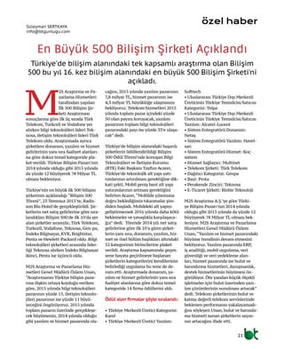 M
2S Araştırma ve Pa-
zarlama Hizmetleri
tarafından yapılan
İlk 500 Bilişim Şir-
keti Araştırması
sonuçlarına göre ilk üç sırada Türk
Telekom, Turkcell ve Vodafone yer
alırken bilgi teknolojileri lideri Tek-
nosa, iletişim teknolojileri lideri Türk
Telekom oldu. Araştırmada ayrıca
şirketlere donanım, yazılım ve hizmet
gelirlerinin yanı sıra faaliyet alanları-
na göre dokuz temel kategoride pla-
ket verildi. Türkiye Bilişim Pazarı’nın
2014 yılında olduğu gibi 2015 yılında
da yüzde 12 büyüyerek 78 Milyar TL
olması bekleniyor.
Türkiye’nin en büyük ilk 500 bilişim
şirketinin açıklandığı “Bilişim 500
Töreni”, 23 Temmuz 2015’te, Radis-
son Blu Hotel’de gerçekleştirildi. Şir-
ketlerin net satış gelirlerine göre sıra-
landıkları Bilişim 500’de ilk 10’da yer
alan şirketler sırasıyla; Türk Telekom,
Turkcell, Vodafone, Teknosa, Gen-pa,
İndeks Bilgisayar, KVK, Brightstar,
Penta ve Hewlett-Packard oldu. Bilgi
teknolojileri şirketleri arasında lider-
liği Teknosa alırken İndeks Bilgisayar
ikinci, Penta ise üçüncü oldu.
M2S Araştırma ve Pazarlama Hiz-
metleri Genel Müdürü Özlem Unan,
“Araştırmanın Türkiye bilişim paza-
rına ilişkin ortaya koyduğu verilere
göre, 2015 yılında bilgi teknolojileri
pazarının yüzde 15, iletişim teknolo-
jileri pazarının ise yüzde 11 büyü-
yeceğini öngörüyoruz. 2015 yılında
toplam pazarın üzerinde gerçekleşe-
cek büyümenin, 2014 yılında olduğu
gibi yazılım ve hizmet pazarında ola-
cağını, 2015 yılında yazılım pazarının
7,8 milyar TL, hizmet pazarının ise
4,3 milyar TL büyüklüğe ulaşmasını
bekliyoruz. Telekom hizmetleri 2015
yılında toplam pazar içindeki yüzde
50 olan payını koruyacak, yazılım
pazarının toplam bilgi teknolojileri
pazarındaki payı ise yüzde 33’e ulaşa-
cak” dedi.
Türkiye’de bilişim alanındaki başarılı
şirketlerin ödüllendirildiği Bilişim
500 Ödül Töreni’nde konuşan Bilgi
Teknolojileri ve İletişim Kurumu
(BTK) Eski Başkanı Tayfun Acarer,
Türkiye’de teknolojik alt yapı yatı-
rımlarının artırılması gerektiğine dik-
kati çekti. Mobil geniş bant alt yapı
yatırımlarının artması gerektiğini
belirten Acarer,“Mobilde yılsonuna
doğru beklediğimiz tıkanmalar şim-
diden başladı. Mobildeki alt yapıyı
geliştirmezsek 2016 yılında daha kötü
beklemeler ve yavaşlıkla karşılaşaca-
ğız” dedi. Törende 2014 yılı net satış
gelirlerine göre ilk 10’a giren şirket-
lerin yanı sıra, donanım, yazılım, hiz-
met ve özel bölüm başlıkları altındaki
52 kategorinin birincilerine plaket
verildi. Araştırma kapsamında geçen
sene hayata geçirilmeye başlanan
şirketlerin kategorilerini kendilerinin
belirlediği uygulama bu sene de de-
vam etti. Araştırmada donanım, ya-
zılım ve hizmet gelirlerinin yanı sıra
faaliyet alanlarına göre dokuz temel
kategoride 14 firma ödüllerini aldı.
Ödül alan firmalar şöyle sıralandı:
• Türkiye Merkezli Üretici Kategorisi:
Karel
• Türkiye Merkezli Üretici Yazılım:
Softtech
• Uluslararası Türkiye Dışı Merkezli
Üreticinin Türkiye Temsilcisi/Satıcısı
Kategorisi: Telpa
• Uluslararası Türkiye Dışı Merkezli
Üreticinin Türkiye Temsilcisi/Satıcısı
Yazılım: Alcatel-Lucent
• Sistem Entegratörü Donanım:
Netaş
• Sistem Entegratörü Yazılım: Havel-
san
• Sistem Entegratörü Hizmet: Koç-
sistem
• Hizmet Sağlayıcı: Multinet
• Telekom Şirketi: Türk Telekom
• Dağıtıcı Kategorisi: Genpa
• Bayi: Prota
• Perakende Zinciri: Teknosa
• E-Ticaret Şirketi: Binbir Teknoloji
M2S Araştırma A.Ş.’ye göre Türki-
ye Bilişim Pazarı’nın 2014 yılında
olduğu gibi 2015 yılında da yüzde 12
büyüyerek 78 Milyar TL olması bek-
leniyor. M2S Araştırma ve Pazarlama
Hizmetleri Genel Müdürü Özlem
Unan,“Yazılım ve hizmet pazarındaki
büyüme trendinin devam etmesini
bekliyoruz. Yazılım pazarında ERP,
iş analitiği, mobil uygulama, veri
güvenliği ve veri yedekleme alan-
ları, hizmet pazarında ise bulut ve
barındırma hizmetleri, danışmanlık,
destek hizmetlerinin büyümesi ön-
görülüyor. Öte yandan küçük ölçekli
işletmeler için bulut üzerinden yazı-
lım çözümlerinin sunulması artacak”
dedi. Telekom şirketlerinin bulut ve
katma değerli telekom servislerinde
beklenen performansı yakalayamadı-
ğını söyleyen Unan, bulut ve barındır-
ma hizmeti sunan şirketlerin sayısı-
nın artacağını ifade etti.
Süleyman SERTKAYA
info@btgunlugu.com
Türkiye'de bilişim alanındaki tek kapsamlı araştırma olan Bilişim
500 bu yıl 16. kez bilişim alanındaki en büyük 500 Bilişim Şirketi'ni
açıkladı.
En Büyük 500 Bilişim Şirketi Açıklandı
özel haber
21
 