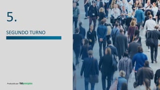 5.
Produzido por
SEGUNDO TURNO
 