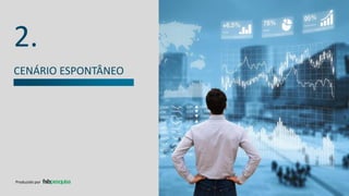 CENÁRIO ESPONTÂNEO
2.
Produzido por
 