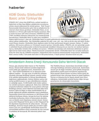 14
Nissan, güç yönetimi lideri Eaton ve The Mobility
House, Nissan LEAF akülerini yeniden değerlendi-
rerek yedek güç sağlamak üzere, Amsterdam Are-
nA – Ajax Futbol Kulübünün evi ve dünyanın ünlü
eğlence mekânı – ile çığır açan 10 yıllık bir anlaşma
imzaladı.xStorage Buildings sistemi, enerjiyi verim-
li bir şekilde depolamakta ve ihtiyaç duyulduğunda
dağıtımını sağlamaktadır. Sistem, böylece sayısız üst
seviye profilli konsere ve spor etkinliklerine yıllardır
ev sahipliği yapan, 55,000 kişilik ünlü stadın ışıkları-
nın sürekli yanmasını sağlayacak. Daha önce elektrikli
araçlarda kullanılan aküleri bir araya getiren xStorage
Buildings sistemi, enerji tüketimi üzerinde daha fazla
kontrol, daha iyi değer ve daha sürdürülebilir bir se-
çenek sağlayacak şekilde şebekeden enerji çekebiliyor.
Amsterdam ArenA için tasarlanan ve 280 Nissan LEAF
akülerini kullanan sistem, Avrupa’da ticari bir işletme
tarafından kullanılan, ikinci el bataryalarla destekle-
nen en büyük enerji depolama sistemi olacak. Sistem
ayrıca dört Megawatt’lık bir güce ve dört Megawatt’lık
bir depolama kapasitesine de sahip olacak. xStorage
Buildings, ArenA’ya hayati yedek güç servisleri sağla-
manın yanı sıra, gerektiğinde Amsterdam Arena’nın
çevresindeki semtlere enerji vermesine de izin verecek
ve şebekeyi de koruyacak. Bir teknoloji şirketi olan
The Mobility House, Amsterdam ArenA’daki entegre
xStorage Buildings sistemini çalıştıracak. Amsterdam
ArenA için ek değer üretirken, yerel şebeke dengesini
güçlendiren çeşitli enerji servislerini uygulayacak.
Buna paralel olarak Nissan ve Eaton, konut enerji de-
polama birimi olan xStorage Home’un şimdi İngiltere,
Norveç ve Almanya’da ön sipariş almak üzere hazır
olduğunu, önümüzdeki aylarda bunları diğer Avrupa
pazarlarının da izleyeceğini duyurdular.
Amsterdam Arena Enerji Konusunda Daha Verimli Olacak
STRATO 2017 yılına tüm KOBİ’lerin, serbest meslek sa-
hiplerinin ve köşe başı dükkan sahiplerinin sorunlarına
çözüm olacak mükemmel bir ürünle giriyor. Türk Ticaret
Kanunundaki düzenlemelere göre tüm iş sahiplerinin bir
internet sitesi olması gerekiyor. Sitebuilder Basic, en iyi
kalitede ve 2.99 $/ay gibi makul bir fiyatla sunuluyor. Büt-
çe dostu bu hazır web sitesi versiyonu, STRATO’nun ISO
27001 sertifikalı Almanya lokasyonlu veri merkezlerinde
barındırılıyor. Sitebuilder Basic’in çekici bazı özellikleri:
Pakete dahil ücretsiz 1 alan adı: Sitebuilder Basic’in çeşitli şablonlarıyla sitelerini kuran kullanıcılar, istedikleri
adresi çoktan alabilecekler. Her Sitebuilder paketine bir adet .com, .net. .org, .info ya da biz alan adı dahil. Profes-
yonel Dizayn Araçları: Sitebuilder Basic şüphesiz çekici bir fiyat-performans dengesi sunuyor. Dahası, 75 sektör
şablonu, 200 tasarım şablonu ve 150 duyarlı tasarım içeriyor. Güvenlik odakta: STRATO, sıkı veri güvenliği yasala-
rı sebebiyle birçok profesyonelin verilerini barındırmak istedikleri Almanya’da yer alan iki veri merkezi işletiyor.
Ayrıca, Sitebuilder ürünleri SSL sertifikası da içeriyor. STRATO, barındırdığı web sitelerinin editörünü ve güven-
liğini de her daim temin ediyor. Teknik donanımlı uzmanlardan destek: Sitebuilder Basic her ne kadar kullanımı
kolay bir ürün olsa da, STRATO uzmanları, müşterilerin tüm sorularına memnuniyetle cevap veriyor. Sitebuilder
Basic sınırsız trafik, 5 GB esnek mail alanı ve 500 posta kutusu, 5 Sayfa içeriyor. Kurulum ücreti ise yok!
KOBİ Dostu Sitebuilder
Basic artık Türkiye’de
haberler
 