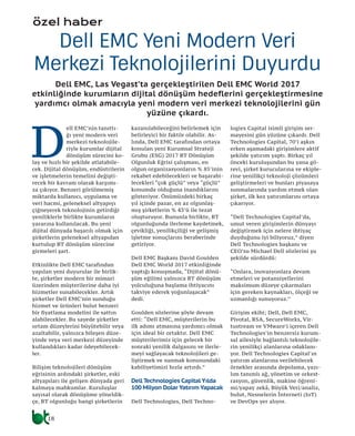 özel haber
18
D
ell EMC’nin tanıttı-
ğı yeni modern veri
merkezi teknolojile-
riyle kurumlar dijital
dönüşüm sürecini ko-
lay ve hızlı bir şekilde atlatabile-
cek. Dijital dönüşüm, endüstrilerin
ve işletmelerin temelini değişti-
recek bir kavram olarak karşımı-
za çıkıyor. Benzeri görülmemiş
miktarda kullanıcı, uygulama ve
veri hacmi, geleneksel altyapıyı
çiğneyerek teknolojinin getirdiği
yeniliklerle birlikte kurumların
yararına kullanılacak. Bu yeni
dijital dünyada başarılı olmak için
şirketlerin geleneksel altyapıdan
kurtulup BT dönüşüm sürecine
girmeleri şart.
Etkinlikte Dell EMC tarafından
yapılan yeni duyurular ile birlik-
te, şirketler modern bir mimari
üzerinden müşterilerine daha iyi
hizmetler sunabilecekler. Artık
şirketler Dell EMC’nin sunduğu
hizmet ve ürünleri bulut benzeri
bir fiyatlama modelini ile sattın
alabilecekler. Bu sayede şirketler
ortam düzeylerini büyütebilir veya
azaltabilir, yalnızca bileşen düze-
yinde veya veri merkezi düzeyinde
kullandıkları kadar ödeyebilecek-
ler.
Bilişim teknolojileri dönüşüm
eğrisinin ardındaki şirketler, eski
altyapıları ile gelişen dünyada geri
kalmaya mahkumlar. Kuruluşlar
sayısal olarak dönüşüme yöneldik-
çe, BT olgunluğu hangi şirketlerin
kazanılabileceğini belirlemek için
belirleyici bir faktör olabilir. As-
lında, Dell EMC tarafından ortaya
konulan yeni Kurumsal Strateji
Grubu (ESG) 2017 BT Dönüşüm
Olgunluk Eğrisi çalışması, en
olgun organizasyonların % 85’inin
rekabet edebilecekleri ve başarabi-
lecekleri “çok güçlü” veya “güçlü”
konumda olduğuna inandıklarını
gösteriyor. Önümüzdeki birkaç
yıl içinde pazar, en az olgunlaş-
mış şirketlerin % 43’ü ile tezat
oluşturuyor. Bununla birlikte, BT
olgunluğunda ilerleme kaydetmek,
çevikliği, yenilikçiliği ve gelişmiş
işletme sonuçlarını beraberinde
getiriyor.
Dell EMC Başkanı David Goulden
Dell EMC World 2017 etkinliğinde
yaptığı konuşmada, “Dijital dönü-
şüm eğilimi yalnızca BT dönüşüm
yolculuğuna başlama ihtiyacını
takviye ederek yoğunlaşacak”
dedi.
Goulden sözlerine şöyle devam
etti: “Dell EMC, müşterilerin bu
ilk adımı atmasına yardımcı olmak
için ideal bir ortaktır. Dell EMC
müşterilerimiz için gelecek bir
sonraki yenilik dalgasını ve ilerle-
meyi sağlayacak teknolojileri ge-
liştirmek ve sunmak konusundaki
kabiliyetimizi hızla artırdı.”
Dell Technologies Capital Yılda
100 Milyon Dolar Yatırım Yapacak
Dell Technologies, Dell Techno-
logies Capital isimli girişim ser-
mayesini gün yüzüne çıkardı. Dell
Technologies Capital, 70’i aşkın
erken aşamadaki girişimlere aktif
şekilde yatırım yaptı. Birkaç yıl
önceki kuruluşundan bu yana gö-
revi, şirket kurucularına ve ekiple-
rine yenilikçi teknoloji çözümleri
geliştirmeleri ve bunları piyasaya
sunmalarında yardım etmek olan
şirket, ilk kez yatırımlarını ortaya
çıkarıyor.
“Dell Technologies Capital’da,
umut veren girişimlerin dünyayı
değiştirmek için nelere ihtiyaç
duyduğunu iyi biliyoruz,” diyen
Dell Technologies başkanı ve
CEO’su Michael Dell sözlerini şu
şekilde sürdürdü:
“Onlara, inovasyonlara devam
etmeleri ve potansiyellerini
maksimum düzeye çıkarmaları
için gereken kaynakları, ölçeği ve
uzmanlığı sunuyoruz.”
Girişim ekibi; Dell, Dell EMC,
Pivotal, RSA, SecureWorks, Vir-
tustream ve VMware’i içeren Dell
Technologies’in benzersiz kurum-
sal ailesiyle bağlantılı teknolojile-
rin yenilikçi alanlarına odaklanı-
yor. Dell Technologies Capital’ın
yatırım alanlarına verilebilecek
örnekler arasında depolama, yazı-
lım tanımlı ağ, yönetim ve orkest-
rasyon, güvenlik, makine öğreni-
mi/yapay zekâ, Büyük Veri/analiz,
bulut, Nesnelerin İnterneti (IoT)
ve DevOps yer alıyor.
Dell EMC Yeni Modern Veri
Merkezi Teknolojilerini Duyurdu
Dell EMC, Las Vegast’ta gerçekleştirilen Dell EMC World 2017
etkinliğinde kurumların dijital dönüşüm hedeflerini gerçekleştirmesine
yardımcı olmak amacıyla yeni modern veri merkezi teknolojilerini gün
yüzüne çıkardı.
 