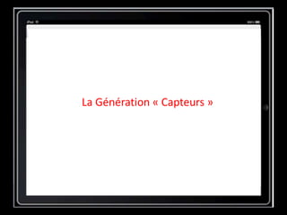 La Génération « Capteurs »
 