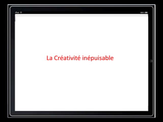 La Créativité inépuisable
 