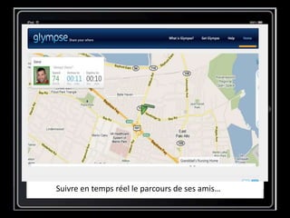 Suivre en temps réel le parcours de ses amis…
 