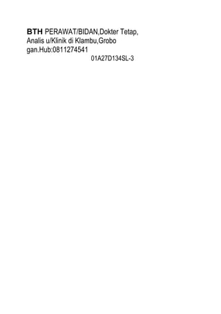 BTH PERAWAT/BIDAN,Dokter Tetap,
Analis u/Klinik di Klambu,Grobo
gan.Hub:0811274541
01A27D134SL-3

 