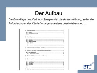 Der Aufbau Die Grundlage des Vertriebsplanspiels ist die Ausschreibung, in der die  Anforderungen der Käuferfirma genauestens beschrieben sind … 