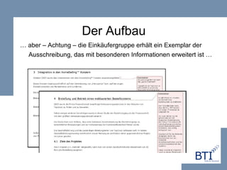 Der Aufbau …  aber – Achtung – die Einkäufergruppe erhält ein  Exemplar der Ausschreibung, das mit besonderen Informationen erweitert ist … 