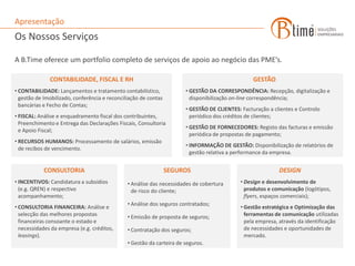 Presentes na zona Centro (Lisboa) e Norte (Bragança);