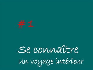 #1

Se connaître
Un voyage intérieur
 