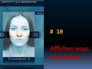 # 10

Affichez-vous
numérique
 
