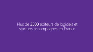 Plus de 3500 éditeurs de logiciels et
startups accompagnés en France
 