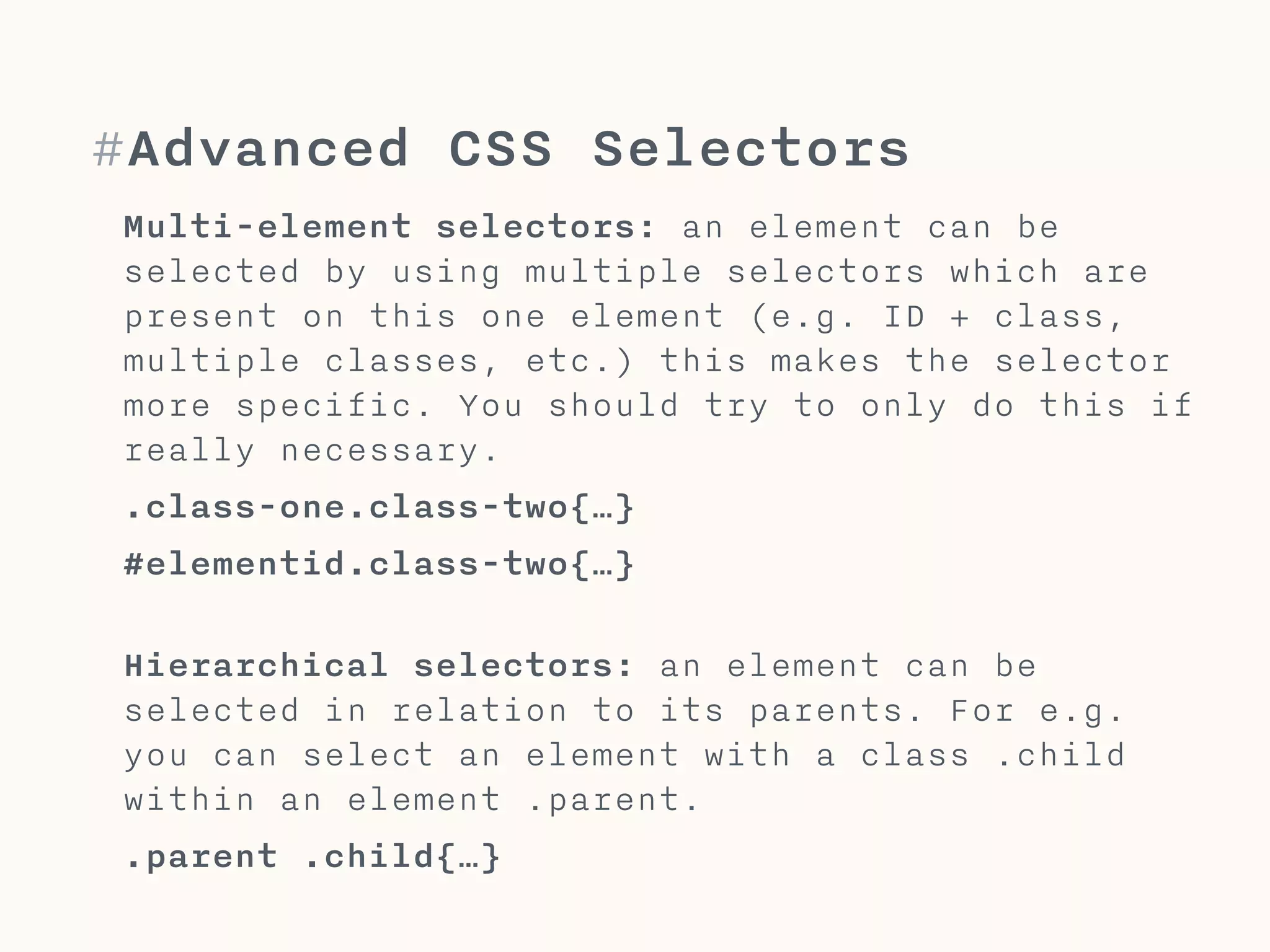 #Hierarchical selectors
You can specify an element
within another element.
.navigation .main-navi {…}
<div class=“navigation”> 
<ul class=“main-navi”>…</ul>
</div>
1 space!
ul is placed within div
 