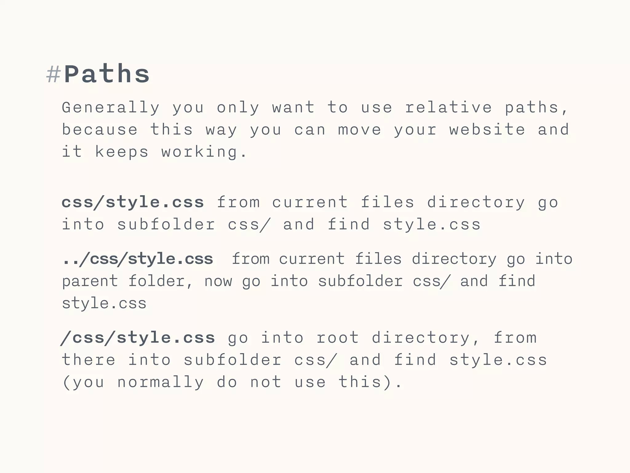 #Relative path
A path which is relative to the
file it is used in.
!
layout/icons.svg subfolder in current folder
./js/jquery.js
!
../css/style.css subfolder in parent folder
!
/images/cat.jpg subfolder in root
 