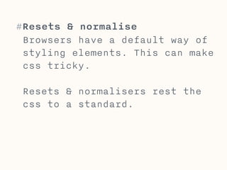 #Hacking rem 
Make rem easier by setting font-size 
to 62.5%. Now 1rem equals 10 px. 
html { 
font-size: 62.5%; 
} 
.selector { 
font-size: 1rem; /* 1rem = 10px*/ 
} 
 