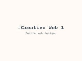 #Creative Web 1 
Modern web design. 
 