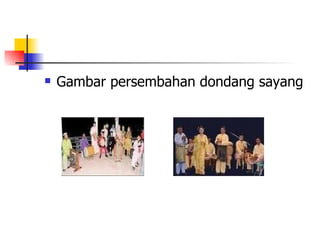 Gambar persembahan dondang sayang 