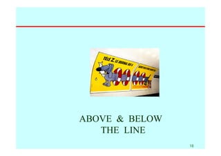ABOVE & BELOW
   THE LINE
                18
 