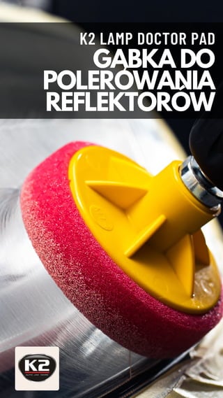 GĄBKA DO
POLEROWANIA
REFLEKTORÓW
K2 LAMP DOCTOR PAD
 