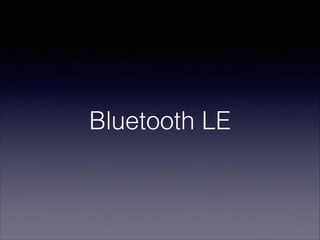 Bluetooth LE

 