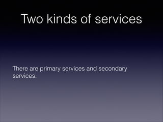 Nested services

Services can contain other services.

 