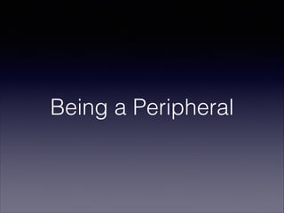 Central

Peripheral

 