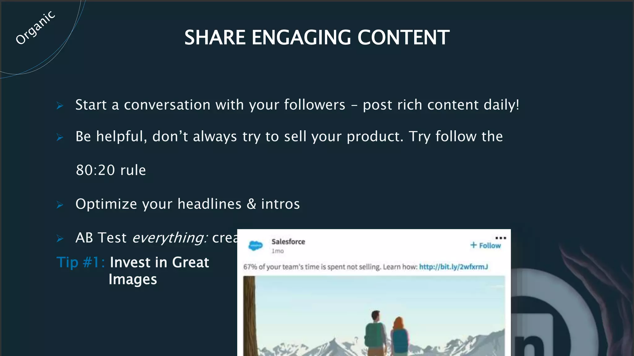 SHARE ENGAGING CONTENT
 Start a conversation with your followers – post rich content daily!
 Be helpful, don’t always try to sell your product. Try follow the
80:20 rule
 Optimize your headlines & intros
 AB Test everything: creative/ colors/ CTA/ text…
Tip #1: Invest in Great
Images
 