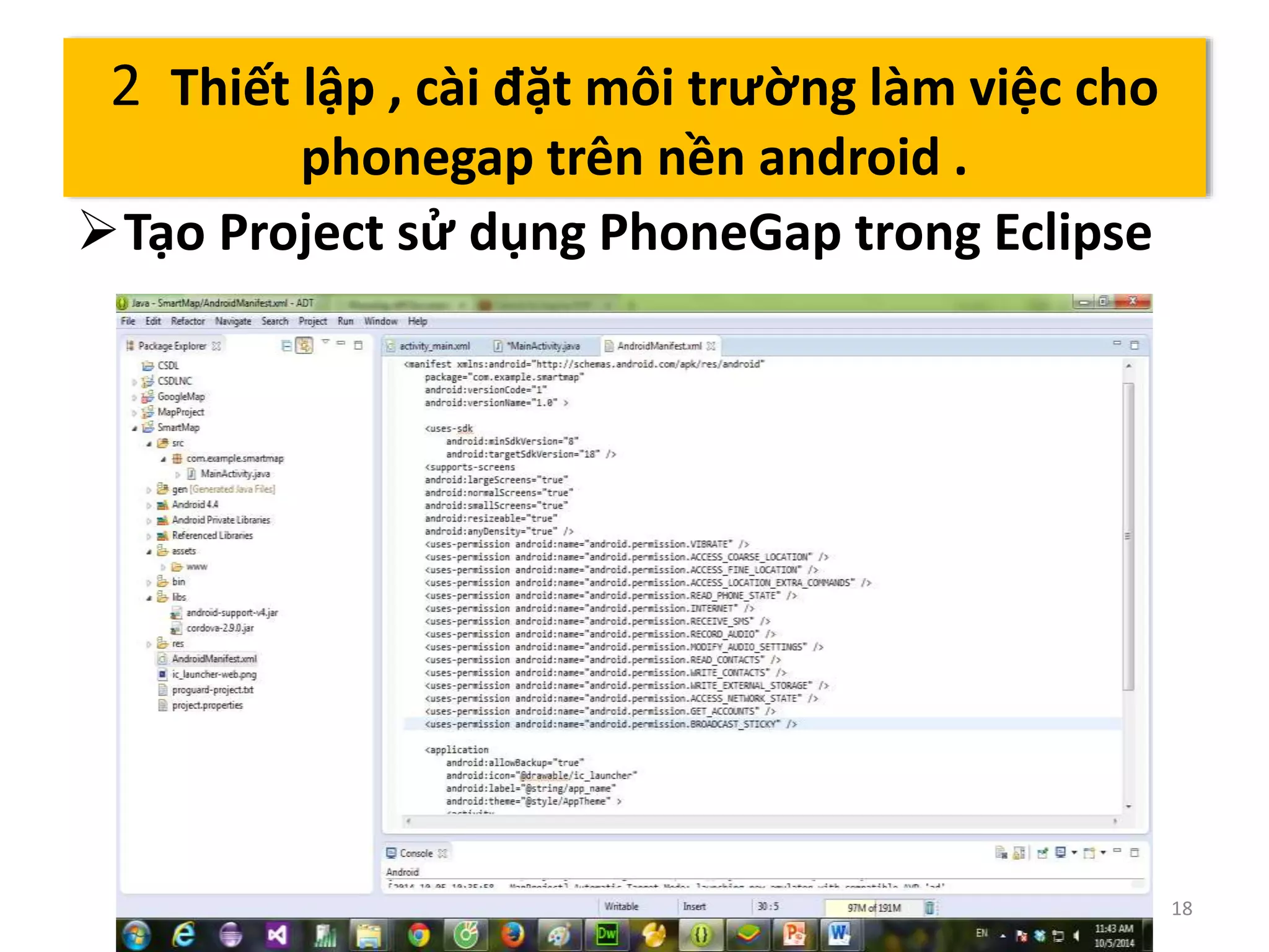 Tạo Project sử dụng PhoneGap trong Eclipse 
18 
2 Thiết lập , cài đặt môi trường làm việc cho 
phonegap trên nền android . 
 