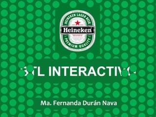 BTL INTERACTIVO
Ma. Fernanda Durán Nava
 