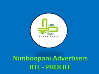 Nimboopani Advertisers
BTL - PROFILE
 
