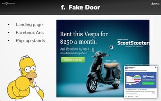• Landing page
• Facebook Ads
• Pop-up stands
f. Fake Door
 