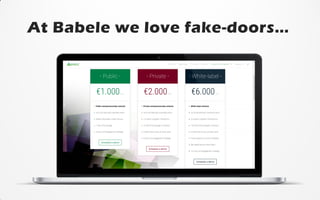 At Babele we love fake-doors…
 