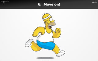 6. Move on!
 