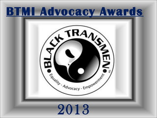 BTMI Advocacy Awards




       2013
 