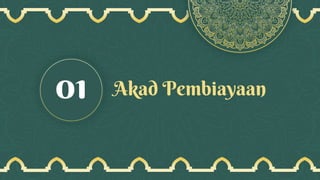 Akad Pembiayaan
01
 