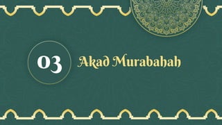 Akad Murabahah
03
 