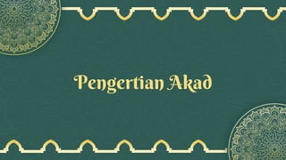 Pengertian Akad
 