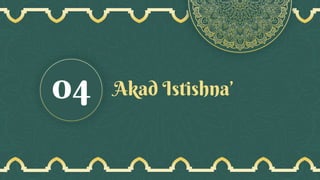 Akad Istishna’
04
 