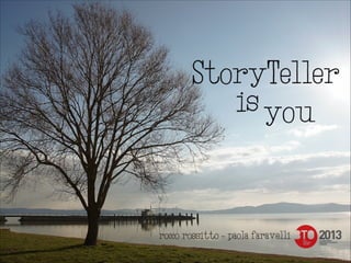 Storyteller is you - #BTO2013