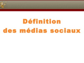 Eric Delcroix
Définition
des médias sociaux
 
