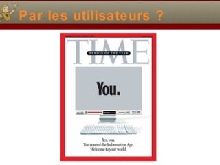 Par les utilisateurs ?
 